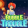 bubble trouble